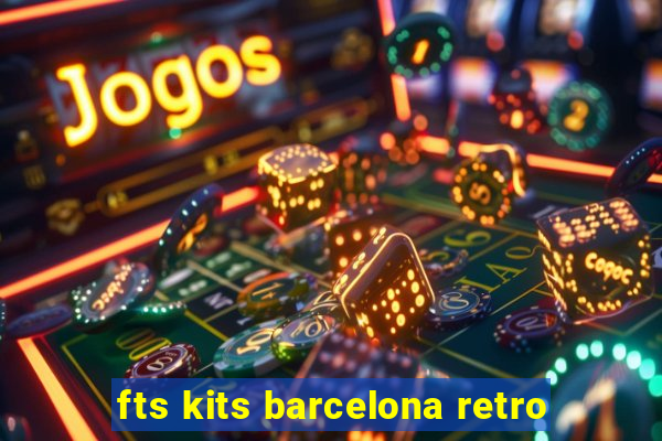 fts kits barcelona retro